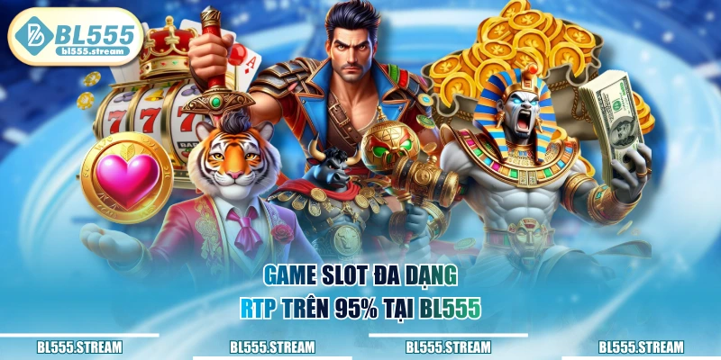 BL555 game slot bùng nổ hấp đẫn