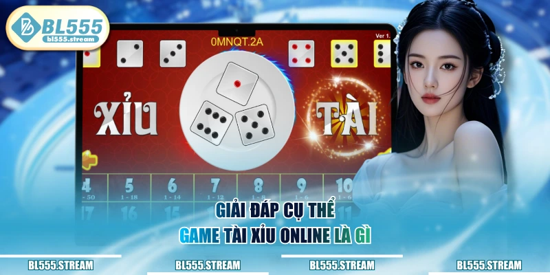 Giải đáp cụ thể game Tài Xỉu online là gì
