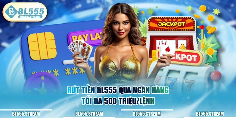 BL555 rút tiền nhanh chóng 