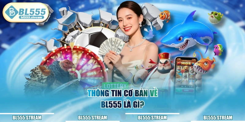 Thông tin cơ bản về BL555 là gì?