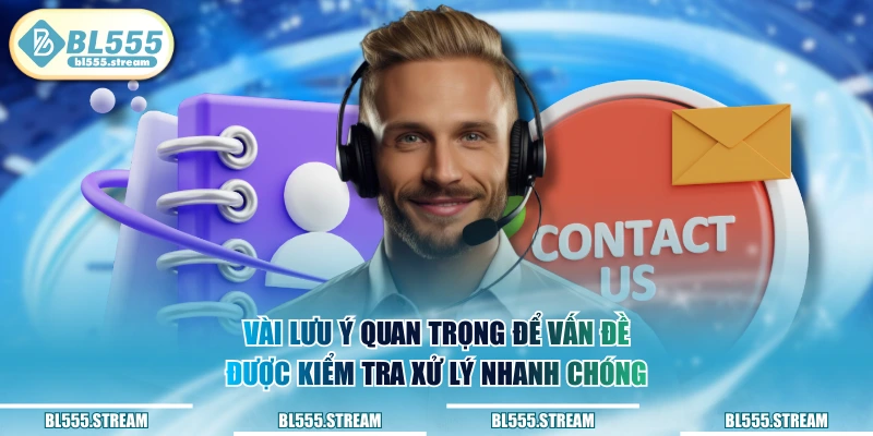 Vài lưu ý quan trọng để vấn đề được kiểm tra xử lý nhanh chóng